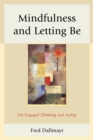 Mindfulness and Letting Be : On Engaged Thinking and Acting - Book
