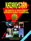 Kazakhstan Business and Investment Opportunities Yearbook - Book