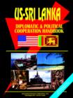 US Sri Lanka Diplomatic and Political Relations Handbook - Book