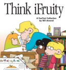 Think Ifruity: a Foxtrot Collection : A Foxtrot Colle - Book
