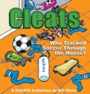 Cleats Who Tracked Soccer Through the House? : A Cleats Collection - Book