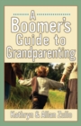 The Boomers' Guide to Grandparenting - Book