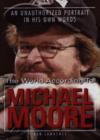 The World According to Michael Moore : A Portrait in His Own Words - Book