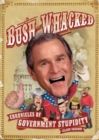 Bush-Whacked : Chronicles of Government Stupidity - Book