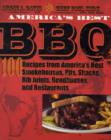 America's Best BBQ : 100 Recipes from America's Best Smokehouses, Pits, Shacks, Rib Joints, Roadhouses, and Restaurants - Book