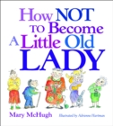 How Not to Become a Little Old Lady - eBook