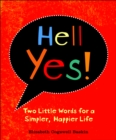 Hell Yes! : Two Little Words for a Simpler, Happier Life - eBook