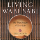 Living Wabi Sabi : The True Beauty of Your Life - eBook