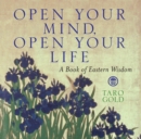 Open Your Mind, Open Your Life : A Book of Eastern Wisdom - eBook