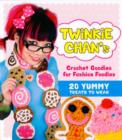 Twinkie Chan's Crochet Goodies for Fashion Foodies : 20 Yummy Treats to Wear - Book