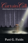 Curtain Call : A Mother/Daughter Story of Triumph Over Adversity - Book