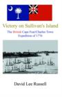 Victory on Sullivan's Island : The British Cape Fear/Charles Town Expedition of 1776 - Book
