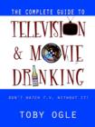The Complete Guide to Television and Movie Drinking - Book
