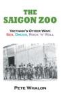 The Saigon Zoo : Vietnam's Other War: Sex, Drugs, Rock 'n Roll - Book