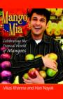 Mango MIA : Celebrating the Tropical World of Mangoes - Book