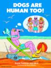 Dogs Are Human Too! - Book