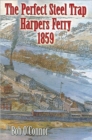 The Perfect Steel Trap Harpers Ferry 1859 - Book
