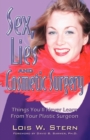 Sex, Lies and Cosmetic Surgery : Things You'll Never Learn from Your Plastic Surgeon - Book