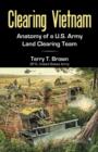 Clearing Vietnam : Anatomy of A U.S. Army Land Clearing Team - Book