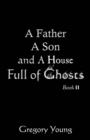 A Father a Son and a House Full of Ghosts, Book II - Book