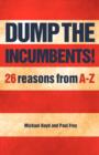 Dump the Incumbents!26 Reasons from A-Z - Book