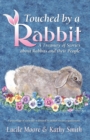 Touched by a Rabbit : A Treasury of Stories about Rabbits and Their People - Book