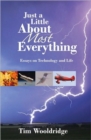 Just a Little about Most Everything : Essays on Technoloby and Life - Book