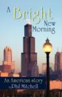 A Bright New Morning : An American Story - Book