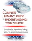 A Complete Layman's Guide to Understanding Your Vehicle - Book