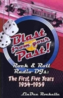 Blast from Your Past! : Rock & Roll Radio Djs: The First Five Years 1954-1959 - Book