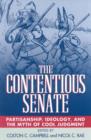 The Contentious Senate : Partisanship, Ideology, and the Myth of Cool Judgment - Book