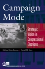 Campaign Mode : Strategic Vision in Congressional Elections - Book