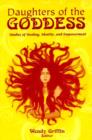 Daughters of the Goddess : Studies of Identity, Healing, and Empowerment - Book