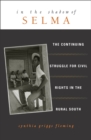 In the Shadow of Selma : The Continuing Struggle for Civil Rights in the Rural South - Book