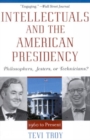 Intellectuals and the American Presidency : Philosophers, Jesters, or Technicians? - Book