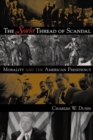 The Scarlet Thread of Scandal : Morality and the American Presidency - Charles W. Dunn