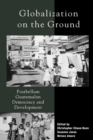 Globalization on the Ground : Postbellum Guatemalan Democracy and Development - Book