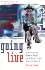 Going Live : Getting the News Right in a Real-Time, Online World - Book