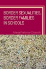 Border Sexualities, Border Families in Schools - Book