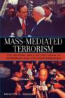 Mass-Mediated Terrorism : The Central Role of the Media in Terrorism and Counterterrorism - Book