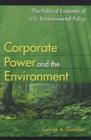 Corporate Power and the Environment : The Political Economy of U.S. Environmental Policy - Book