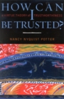 How Can I Be Trusted? : A Virtue Theory of Trustworthiness - Book