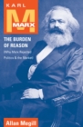 Karl Marx : The Burden of Reason (Why Marx Rejected Politics and the Market) - Book