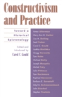 Constructivism and Practice : Toward a Historical Epistemology - Book