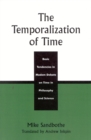 The Temporalization of Time : Basic Tendencies in Modern Debate on Time in Philosophy and Science - Book
