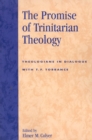 The Promise of Trinitarian Theology : Theologians in Dialogue with T. F. Torrance - Book