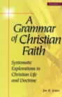 A Grammar of Christian Faith : Systematic Explorations in Christian Life and Doctrine - Book