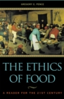 The Ethics of Food : A Reader for the Twenty-First Century - Book
