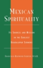 Mexican Spirituality : Its Sources and Mission in the Earliest Guadalupan Sermons - Book