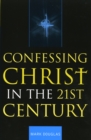 Confessing Christ in the Twenty-First Century - Book